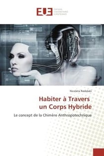Habiter à travers un corps hybride - le concept de la Chimère Anthropotechnique