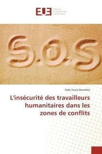 L'insecurite des travailleurs humanitaires dans les zones de conflits