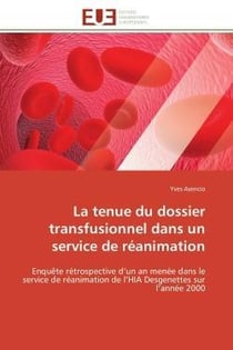 La tenue du dossier transfusionnel dans un service de reanimation - enquete retrospective d'un an me