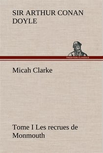 Micah clarke - tome i les recrues de monmouth
