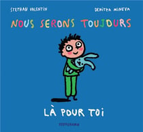 Nous serons toujours là pour toi