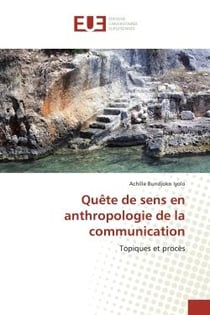 Quête de sens en anthropologie de la communication : Topiques et procès