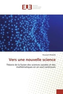 Vers une nouvelle science : Théorie de la fusion des sciences sociales et des mathématiques en un seul continuum