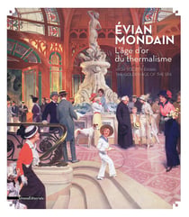 Evian mondain - l'âge d'or du thermalisme