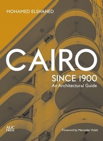 Cairo since 1900 : an architectural guide