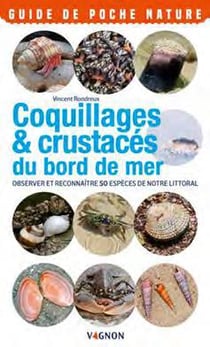 Coquillages & crustaces du bord de mer - observer et reconnaitre 50 espèces de notre littoral