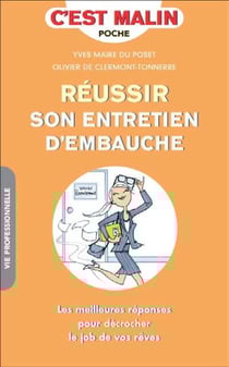 C'est malin poche : réussir son entretien d'embauche - les meilleures réponses pour décrocher le job de vos rêves