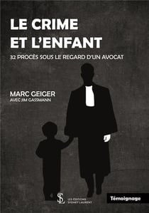 Le crime et l enfant  32 proces sous le regard d un avocat
