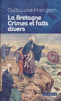 LA BRETAGNE - CRIMES ET FAITS DIVERS