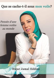 Que se cache-t-il sous mon voile ? pensée d'une femme voilée au monde