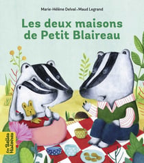 Les deux maisons de Petit Blaireau