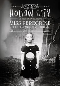 Miss Peregrine et les enfants particuliers Tome 2 : Hollow city