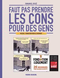 Faut pas prendre les cons pour des gens : Fondation pour le Logement