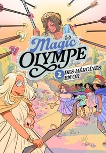 Magic Olympe Tome 2 : Des héroïnes en or