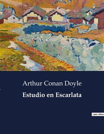 Estudio en Escarlata : Un analisis del primer caso de Sherlock Holmes