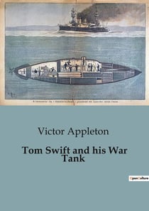 Tom Swift and his War Tank : Tom Swift's Secret Project and the Mystery of the War Tank