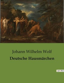 Deutsche Hausmärchen : Eine Sammlung deutscher Volksmärchen aus dem 19. Jahrhundert
