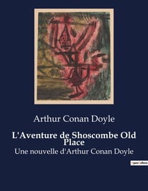 L'Aventure de Shoscombe Old Place : Les secrets enfouis d'un manoir anglais