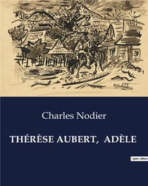 THÉRÈSE AUBERT, ADÈLE : Les dilemmes d'une femme face aux conventions sociales