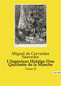 L'Ingénieux Hidalgo Don Quichotte de la Manche : Tome II
