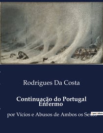 Continuação do Portugal Enfermo : Uma critica poética aos vicios e costumes de Portugal no século XIX