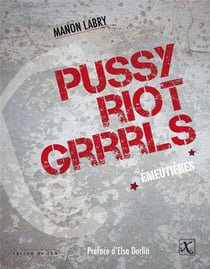 Pussy riot grrrls - émeutières