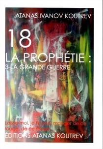 18 la prophetie: 3-la grande guerre