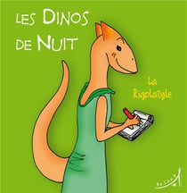 LES DINOS DE NUIT Tome 6 : la Rigolatyle