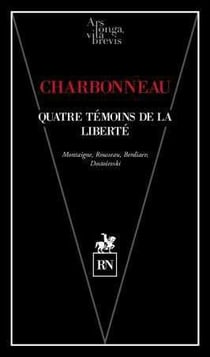 Quatre témoins de la liberté : Montaigne, Rousseau, Berdiaeff, Dostoïevski