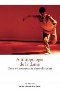Anthropologie de la danse : genèse et construction d'une discipline