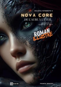 Éclats d'Éternité II - Nova Core : De l'aube à l'éveil (Volume I)