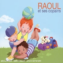 Les Rondes Enfantines: Raoul Et Ses Copains