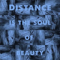 Distance is the soul of beauty