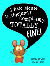 Little mouse is absolutely, completely, totally fine!