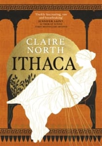 Ithaca : The exquisite, gripping tale that breathes life into ancient myth
