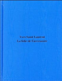 Yves Saint Laurent : la folie de l'accessoire