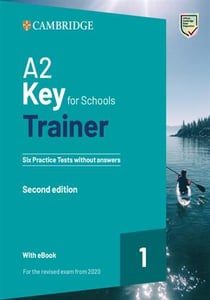 A2 Key for Schools Trainer 1 for the Revised Exam from 2020 Six Practice Tests without Answers with Audio Download with eBook