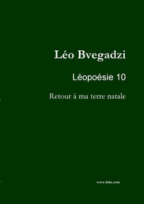 Léopoésie 10 : Retour à ma terre natale
