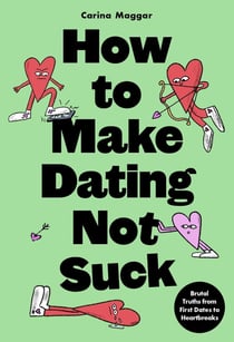 How to make dating not suck
