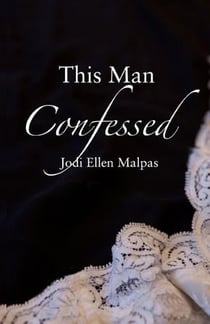 This man confessed - this man trilogy: book 3