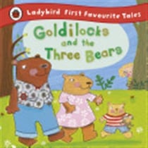 First favourite tales: goldilocks and the three bears