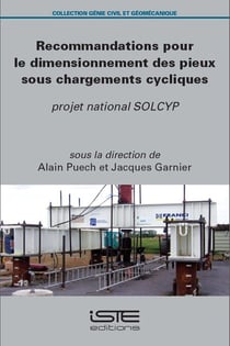 Recommandations pour le dimensionnement des pieux sous chargements cycliques - Projet national SOLCYP