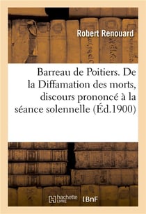 Barreau de poitiers. de la diffamation des morts, discours prononce a la seance solennelle