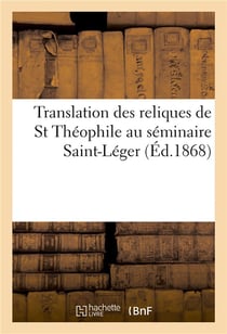 Translation des reliques de st theophile au seminaire saint-leger