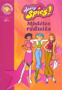 Totally spies t.5 - modèles réduits
