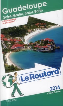 Guide du routard - guadeloupe - st martin, st barth (édition 2014)