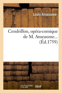 Cendrillon , opera-comique de m. anseaume (ed.1759)