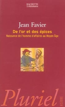 De l'or et des epices - naissance de l'homme d'affaires au moyen age