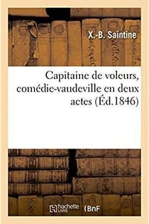 Capitaine de voleurs, comédie-vaudeville en deux actes