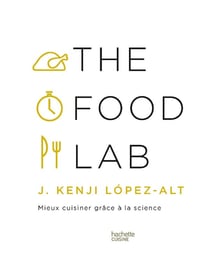 The food lab : Mieux cuisiner grâce à la science
